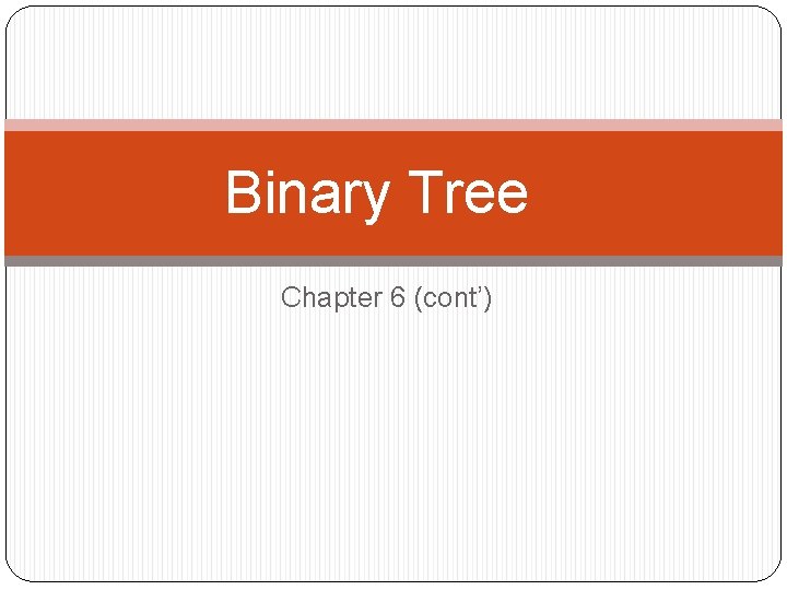 Binary Tree Chapter 6 Cont 6 4 Tree