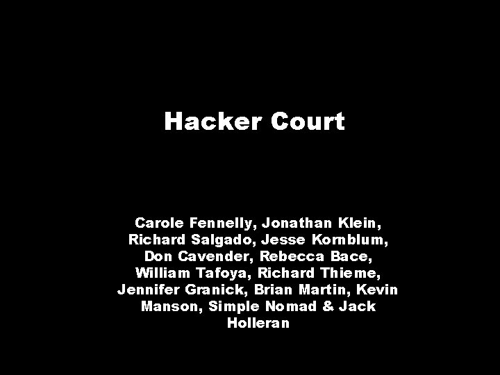 Hacker Court Carole Fennelly, Jonathan Klein, Richard Salgado, Jesse Kornblum, Don Cavender, Rebecca Bace,