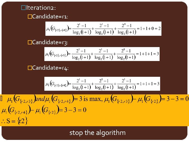 �Iteration 2: �Candidate=r 1: �Candidate=r 3: �Candidate=r 4: stop the algorithm 