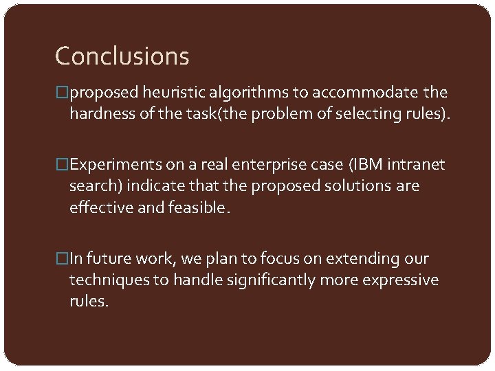 Conclusions �proposed heuristic algorithms to accommodate the hardness of the task(the problem of selecting