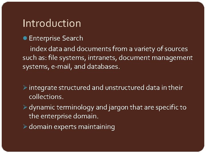 Introduction l Enterprise Search index data and documents from a variety of sources such