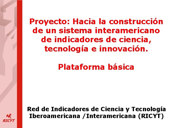 Proyecto: Hacia la construcción de un sistema interamericano de indicadores de ciencia, tecnología e