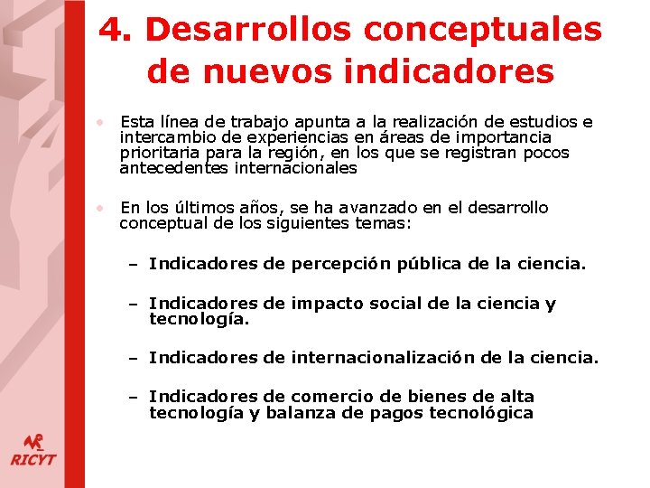 4. Desarrollos conceptuales de nuevos indicadores • Esta línea de trabajo apunta a la