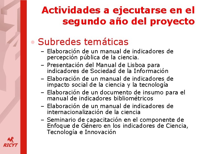 Actividades a ejecutarse en el segundo año del proyecto • Subredes temáticas – Elaboración