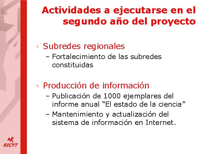 Actividades a ejecutarse en el segundo año del proyecto • Subredes regionales – Fortalecimiento