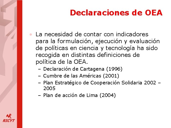 Declaraciones de OEA • La necesidad de contar con indicadores para la formulación, ejecución