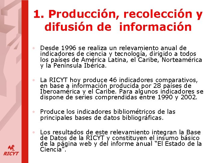 1. Producción, recolección y difusión de información • Desde 1996 se realiza un relevamiento