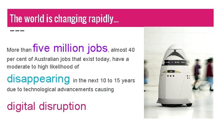 The world is changing rapidly. . . More than five million jobs, almost 40