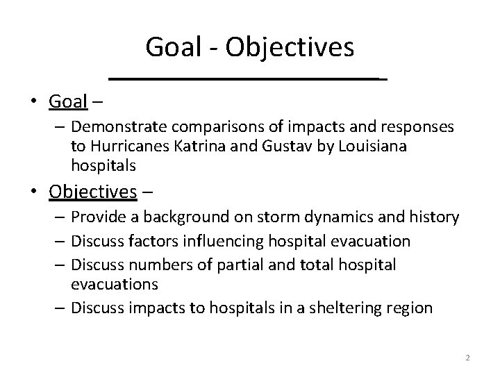 Goal - Objectives • Goal – – Demonstrate comparisons of impacts and responses to