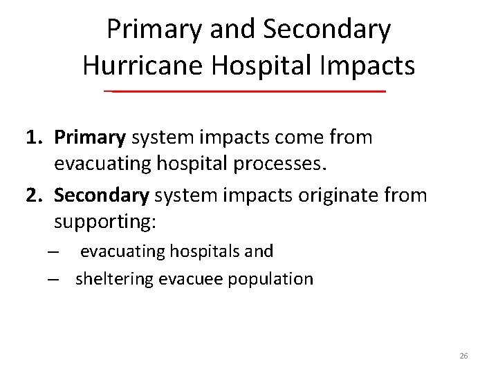 Primary and Secondary Hurricane Hospital Impacts 1. Primary system impacts come from evacuating hospital