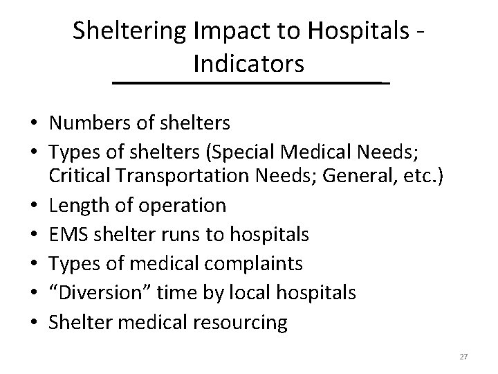 Sheltering Impact to Hospitals Indicators • Numbers of shelters • Types of shelters (Special