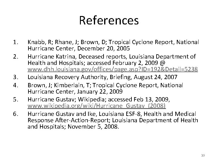 References 1. 2. 3. 4. 5. 6. Knabb, R; Rhane, J; Brown, D; Tropical