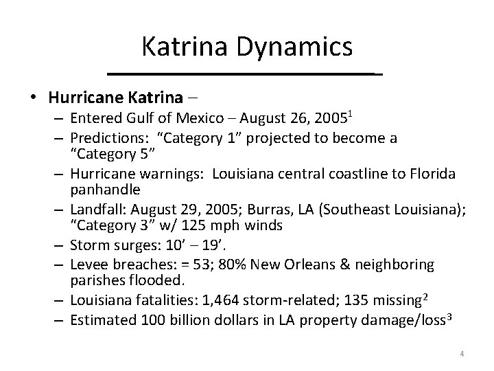 Katrina Dynamics • Hurricane Katrina – – Entered Gulf of Mexico – August 26,