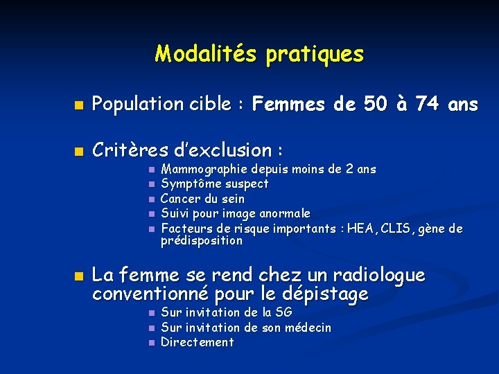 Modalités pratiques n Population cible : Femmes de 50 à 74 ans n Critères