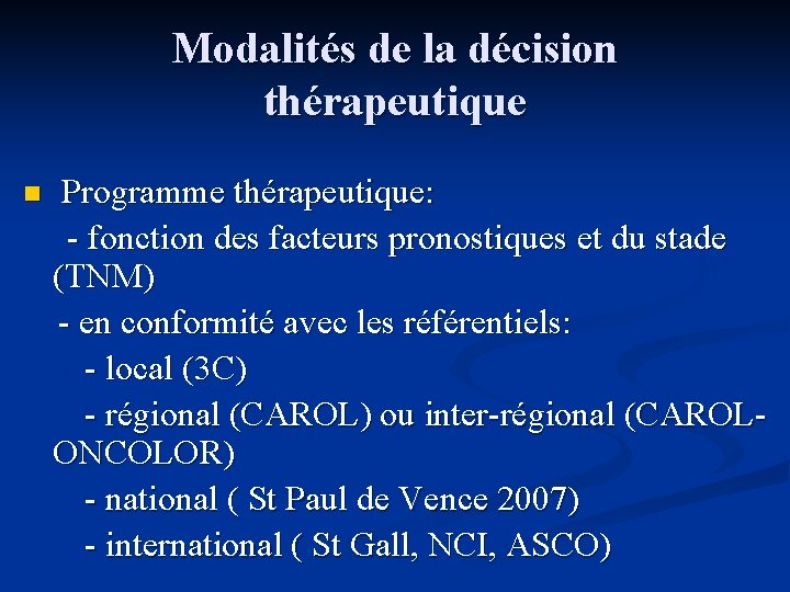 Modalités de la décision thérapeutique n Programme thérapeutique: - fonction des facteurs pronostiques et