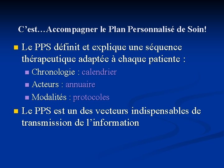 C’est…Accompagner le Plan Personnalisé de Soin! n Le PPS définit et explique une séquence