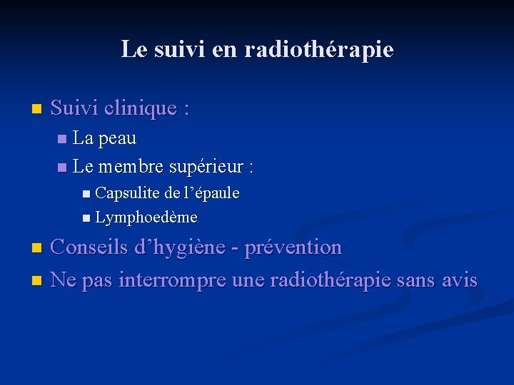 Le suivi en radiothérapie n Suivi clinique : La peau n Le membre supérieur