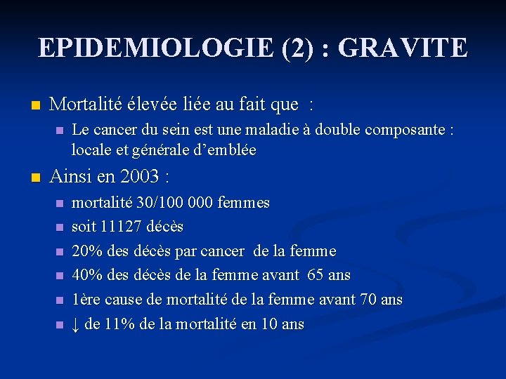 EPIDEMIOLOGIE (2) : GRAVITE n Mortalité élevée liée au fait que : n n