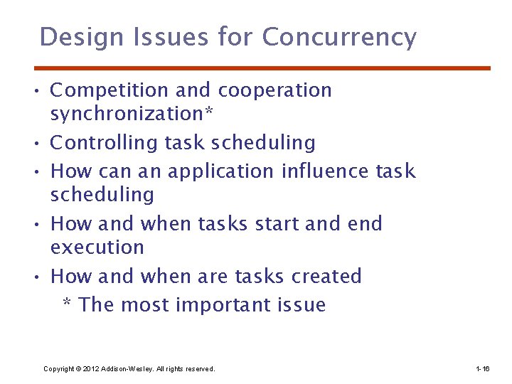 Design Issues for Concurrency • Competition and cooperation synchronization* • Controlling task scheduling •