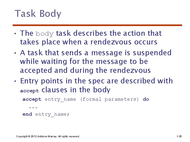 Task Body • The body task describes the action that takes place when a