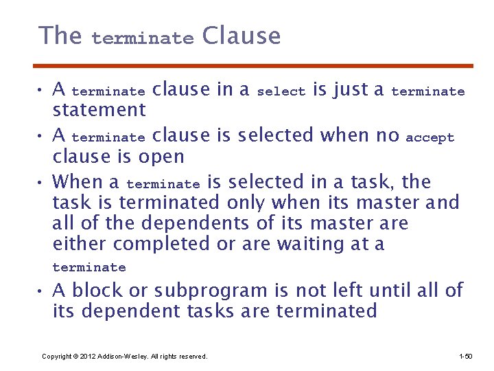 The terminate Clause • A terminate clause in a select is just a terminate