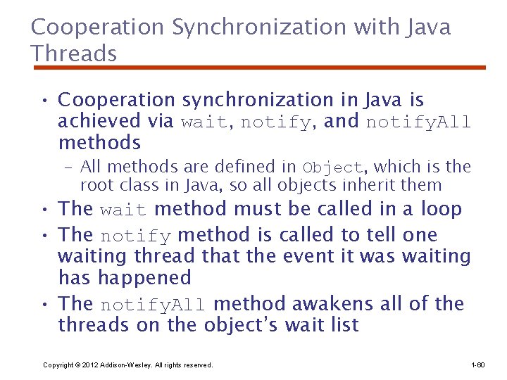 Cooperation Synchronization with Java Threads • Cooperation synchronization in Java is achieved via wait,