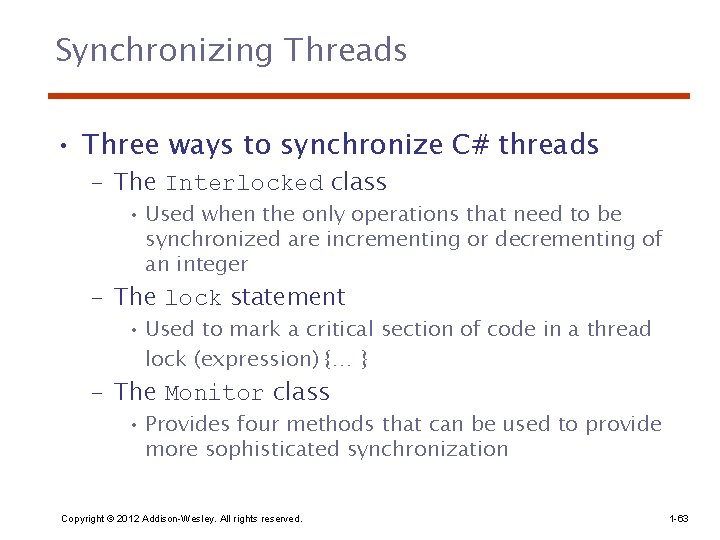 Synchronizing Threads • Three ways to synchronize C# threads – The Interlocked class •