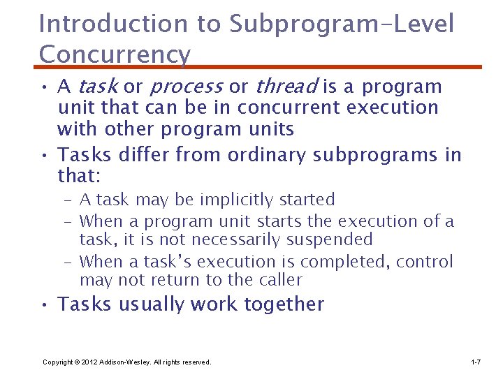 Introduction to Subprogram-Level Concurrency • A task or process or thread is a program