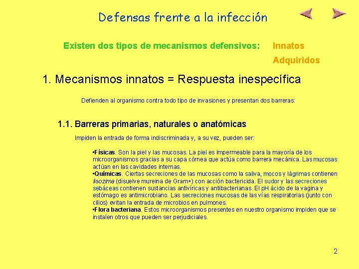 Defensas frente a la infección Existen dos tipos de mecanismos defensivos: Innatos Adquiridos 1.