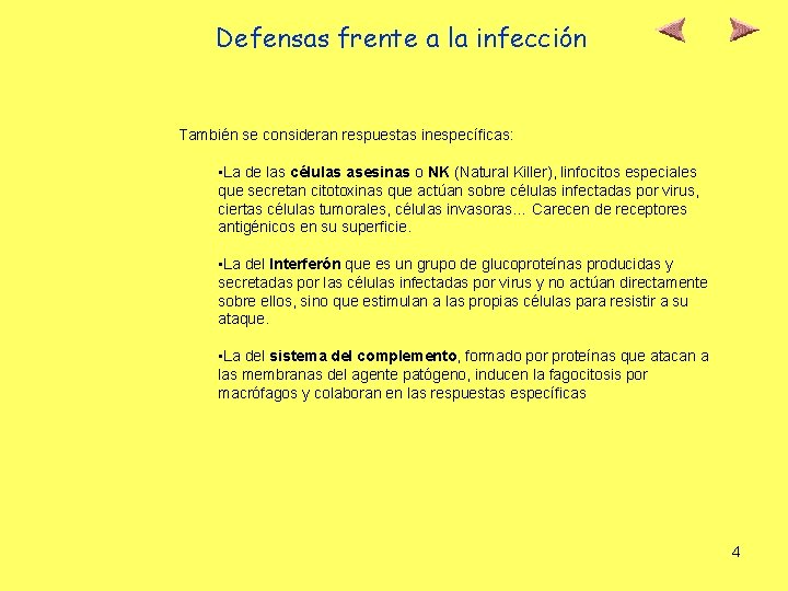 Defensas frente a la infección También se consideran respuestas inespecíficas: • La de las