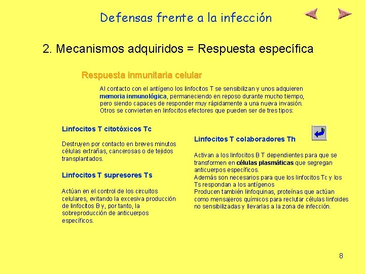 Defensas frente a la infección 2. Mecanismos adquiridos = Respuesta específica Respuesta inmunitaria celular