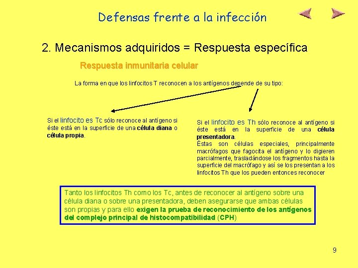 Defensas frente a la infección 2. Mecanismos adquiridos = Respuesta específica Respuesta inmunitaria celular