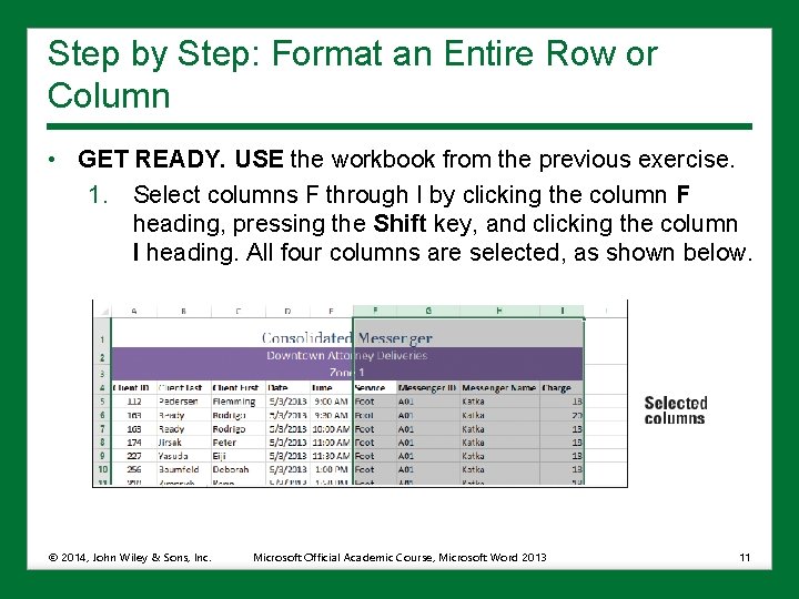 Step by Step: Format an Entire Row or Column • GET READY. USE the