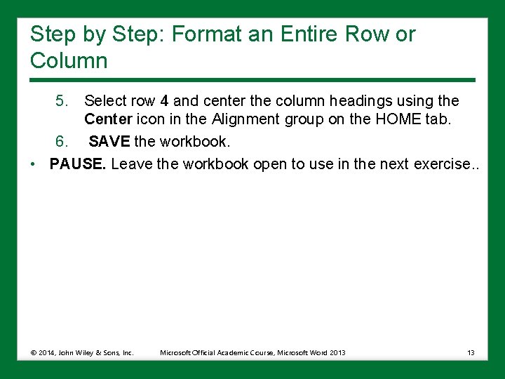 Step by Step: Format an Entire Row or Column 5. Select row 4 and