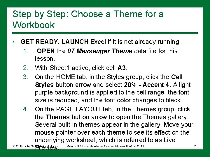 Step by Step: Choose a Theme for a Workbook • GET READY. LAUNCH Excel