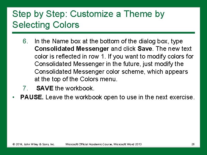 Step by Step: Customize a Theme by Selecting Colors 6. In the Name box