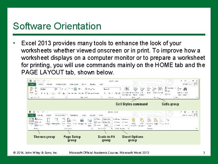 Software Orientation • Excel 2013 provides many tools to enhance the look of your