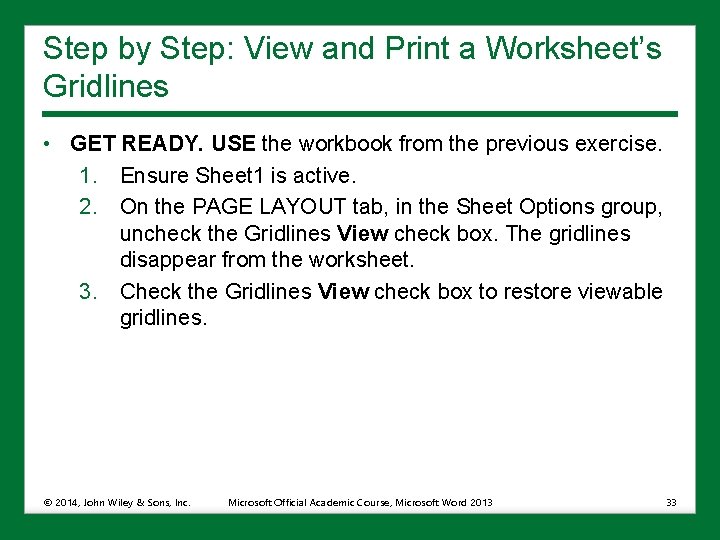 Step by Step: View and Print a Worksheet’s Gridlines • GET READY. USE the
