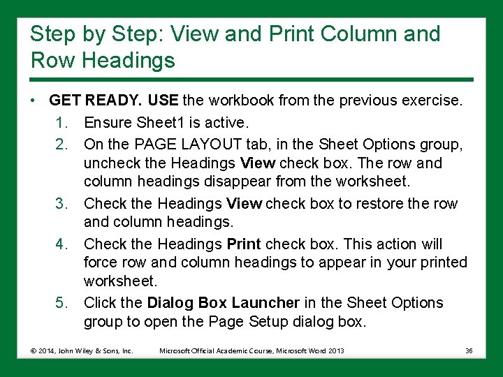 Step by Step: View and Print Column and Row Headings • GET READY. USE