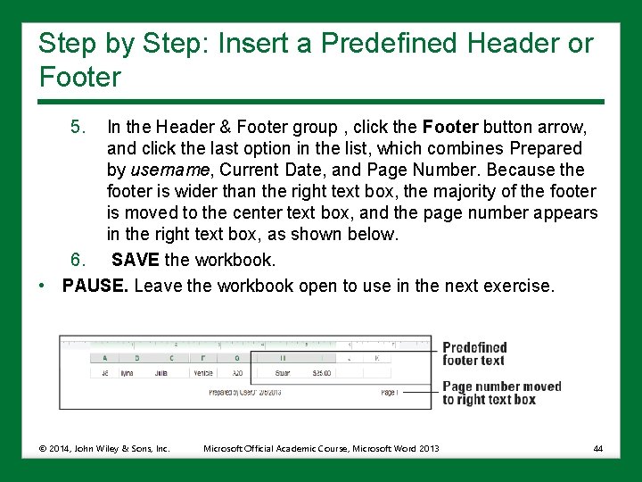 Step by Step: Insert a Predeﬁned Header or Footer 5. In the Header &