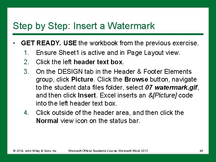 Step by Step: Insert a Watermark • GET READY. USE the workbook from the