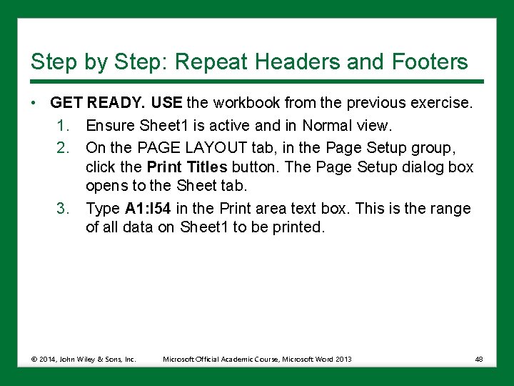 Step by Step: Repeat Headers and Footers • GET READY. USE the workbook from