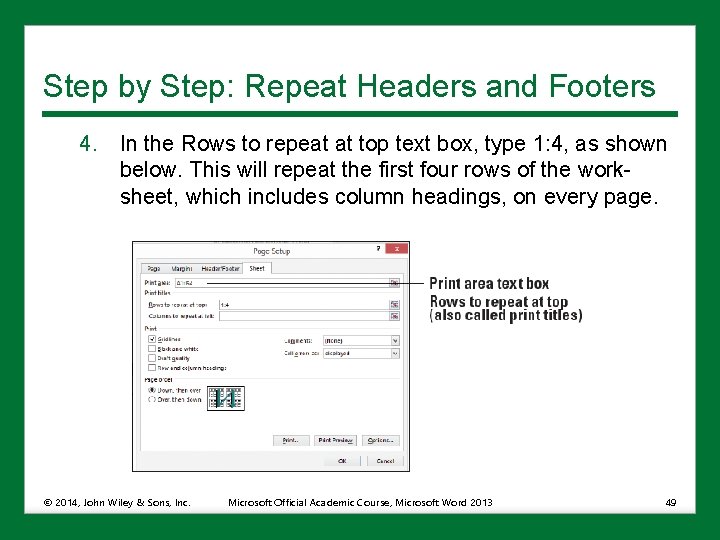 Step by Step: Repeat Headers and Footers 4. In the Rows to repeat at