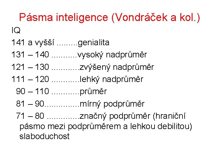 Pásma inteligence (Vondráček a kol. ) IQ 141 a vyšší. . genialita 131 –