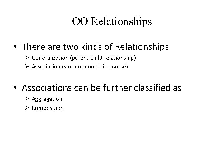 OO Relationships • There are two kinds of Relationships Ø Generalization (parent-child relationship) Ø