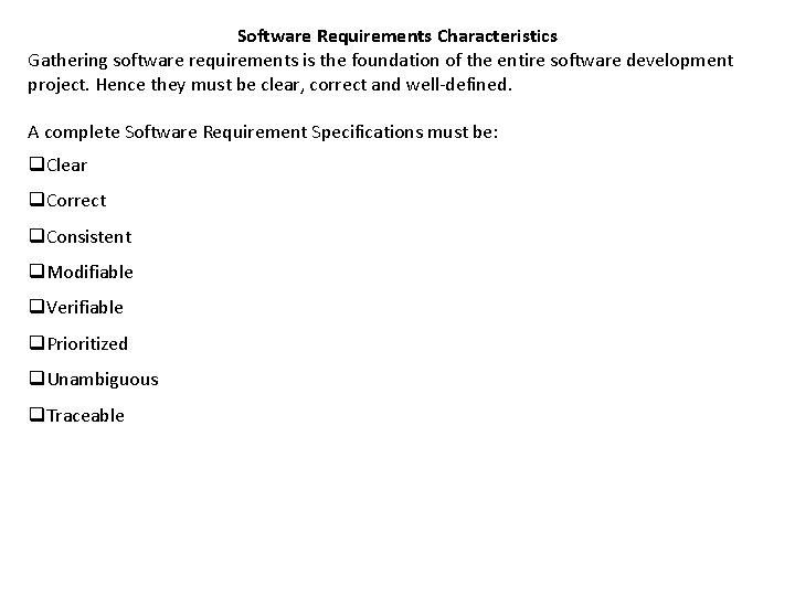 Software Requirements Characteristics Gathering software requirements is the foundation of the entire software development