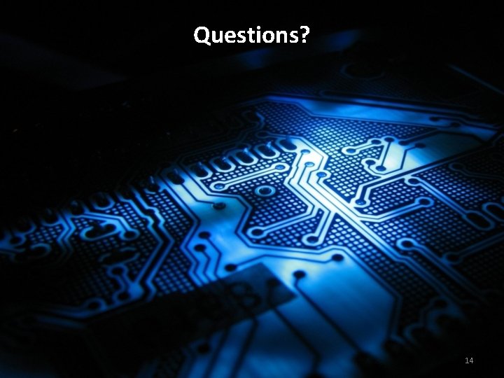 Questions? 14 