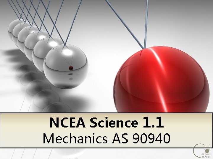 NCEA Science 1. 1 Mechanics AS 90940 