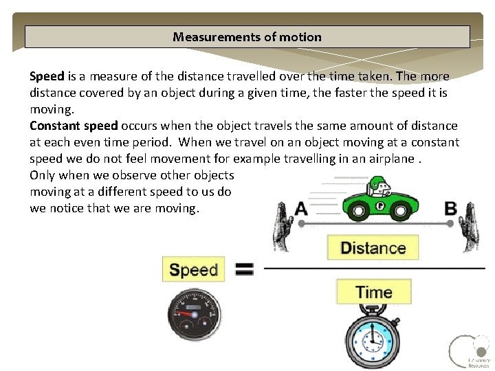 Measurements of motion Speed is a measure of the distance travelled over the time