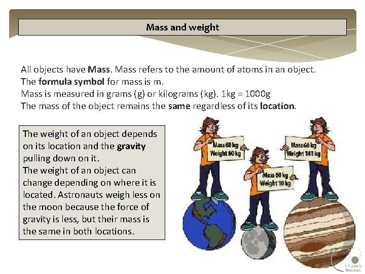 Mass and weight All objects have Mass refers to the amount of atoms in